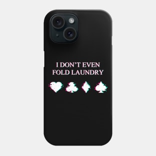 I Don't Even Fold Laundry Glitch Phone Case