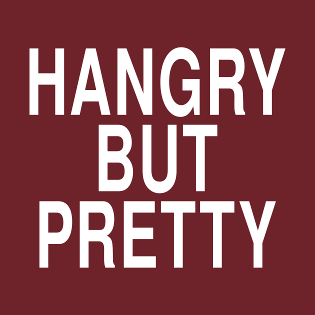 Hangry But Pretty: Funny Hungry Girl Foodie Gift by Tessa McSorley