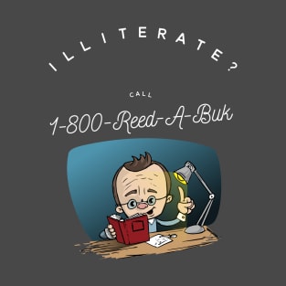 Illiterate?  Call 1-800-Reed-A-Buk T-Shirt