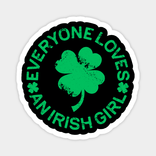 Everyone Loves an Irish Girl St Patrick's Day Magnet by dashawncannonuzf