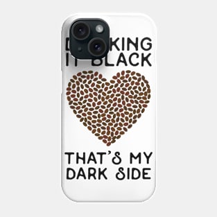 Drinking it Black - That's My Dark Side Phone Case