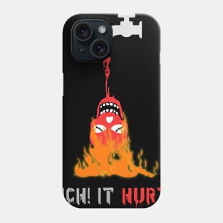 Ouch, It Hurts Phone Case