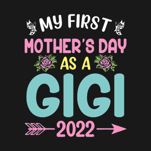 My First Mother's Day As A Gigi 2022 Happy Mothers Day T-Shirt