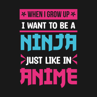 Anime - When I Grow Up, I Want To Be A Ninja T-Shirt