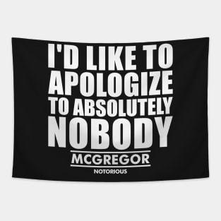 i'd like to apologize to absolutely nobody - conor mcgregor- Tapestry