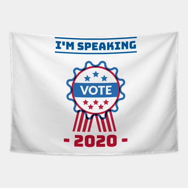 I'm Speaking....Vote 2020 Tapestry by Funkrafstik