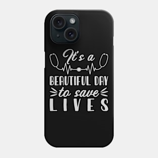 It's a beautiful day to save lives Phone Case