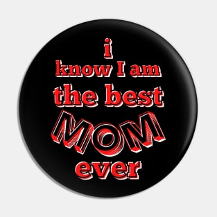I know I am the best mom ever - red, black and white Pin