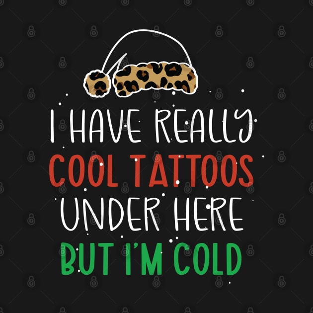 Leopard Hat Tattoos Girl Lover - Cool Tattoos Under Here But I'm Cold - Christmas Tattoos Gift Lover by WassilArt