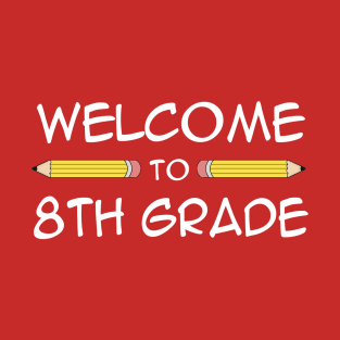 Welcome To Eighth 8th Grade Back To School T-Shirt