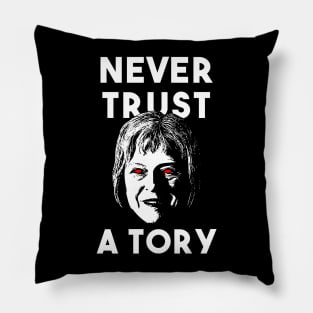 Never Trust a Tory - Theresa May Pillow