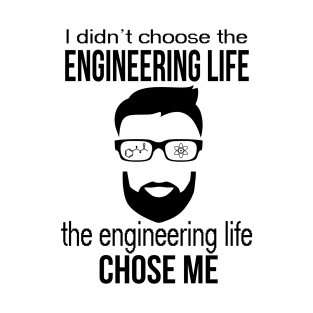 engineering life chose me T-Shirt