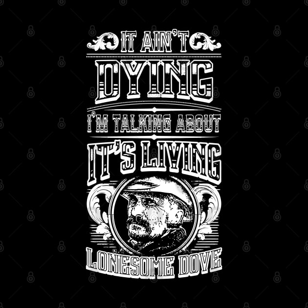 It Ain't Dying I'm Talking About It's Living by AwesomeTshirts