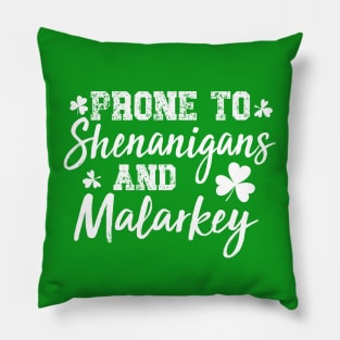 Prone To Shenanigans & Malarkey St Patrick's Day Pillow