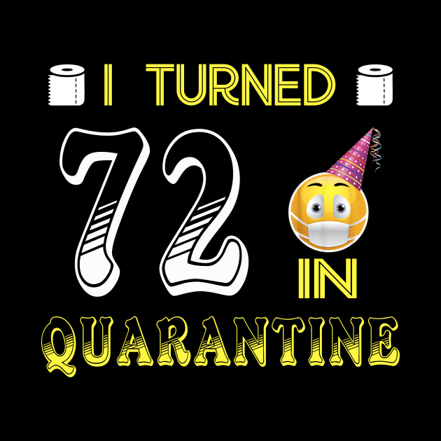 I Turned 72 in quarantine Funny face mask Toilet paper by Jane Sky