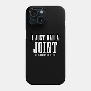 Hip Replacet Surgery Recovery I Just Had A Joint Phone Case