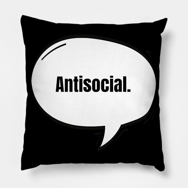 Antisocial Text-Based Speech Bubble Pillow by nathalieaynie