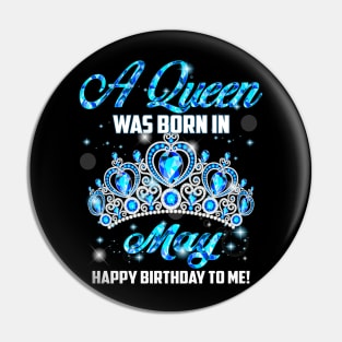 A Queen Was Born In May Happy Birthday To Me Pin