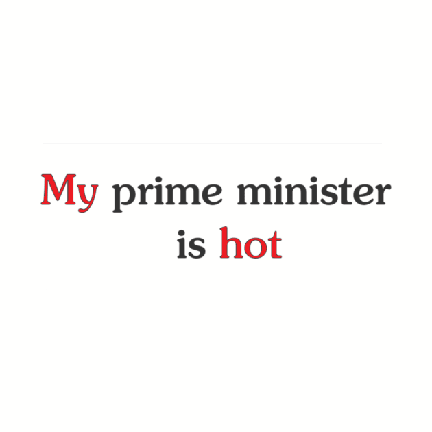 My prime minister is hot by fuzzygruf