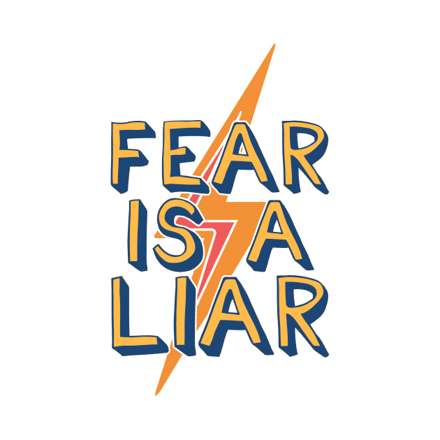 Fear is a liar by SouthPrints