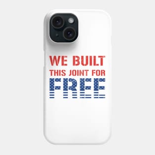 We Built This Joint For Free Phone Case