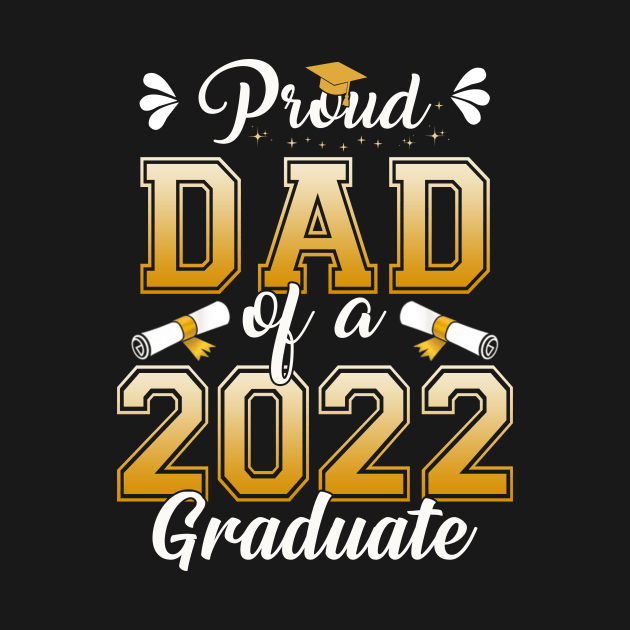 Proud Dad Of A Class Of 2022 Graduate Senior Graduation Shirt by WoowyStore