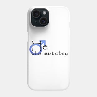 He who must obey Phone Case