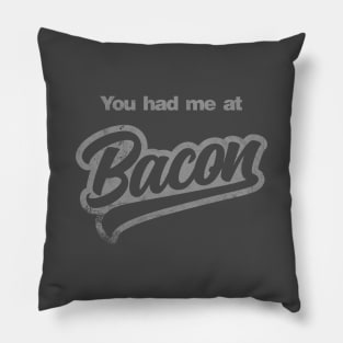 You Had Me At Bacon Pillow