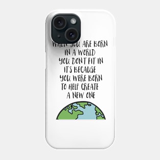 When You Are Born Phone Case