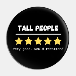 Tall People five stars would recommend Pin