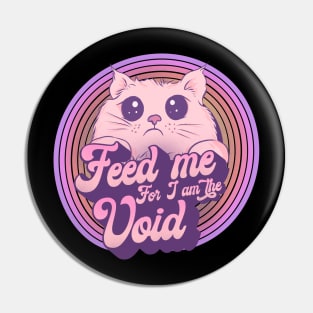 Feed me for I am the void Pin