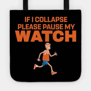 If I Collapse Please Pause My watch Tote