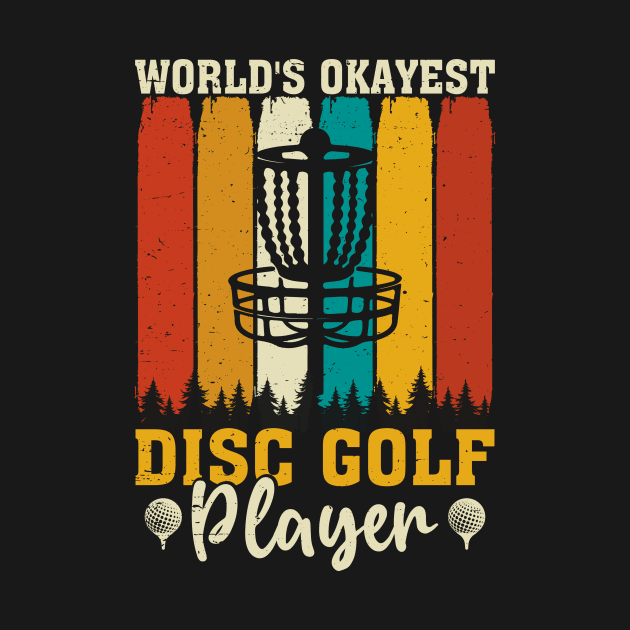 Worlds Okayest Disc Golf Player Funny by Visual Vibes