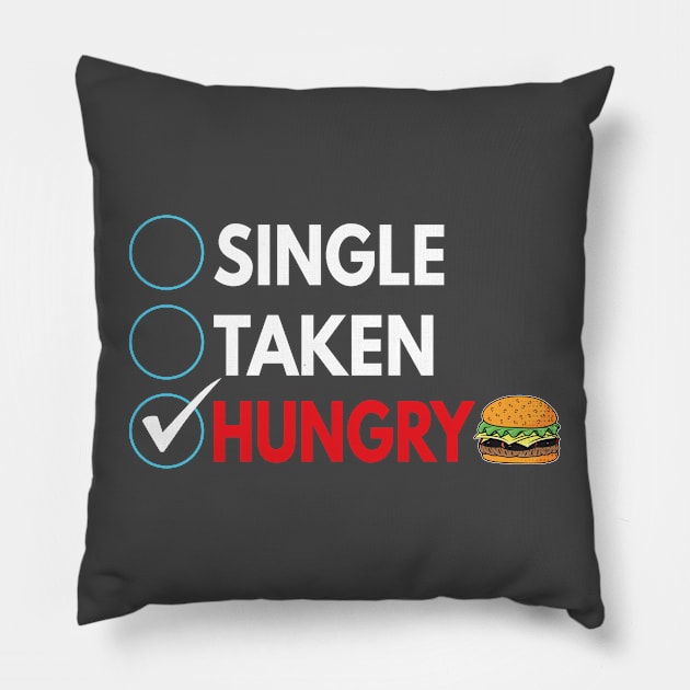 Single,  taken, and hungry Pillow by Wide Design 