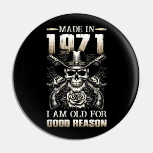 Made In 1971 I'm Old For Good Reason Pin