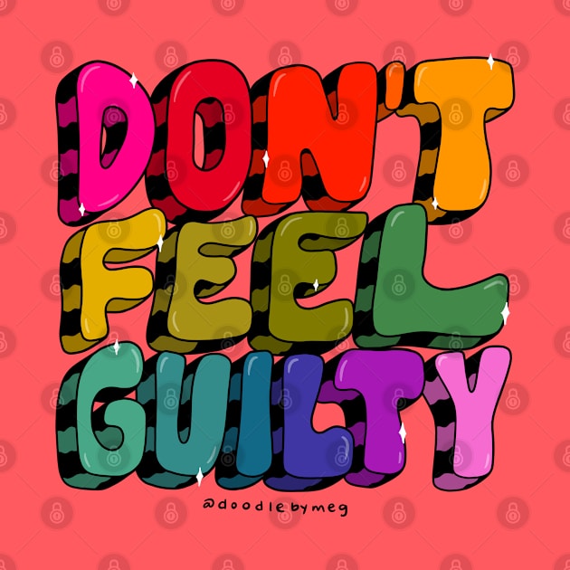 Don't Feel Guilty by Doodle by Meg