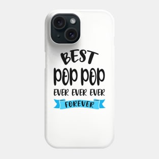 Best Pop Pop Ever Forever Shirt Fathers Day Gift Papa Birthday Phone Case