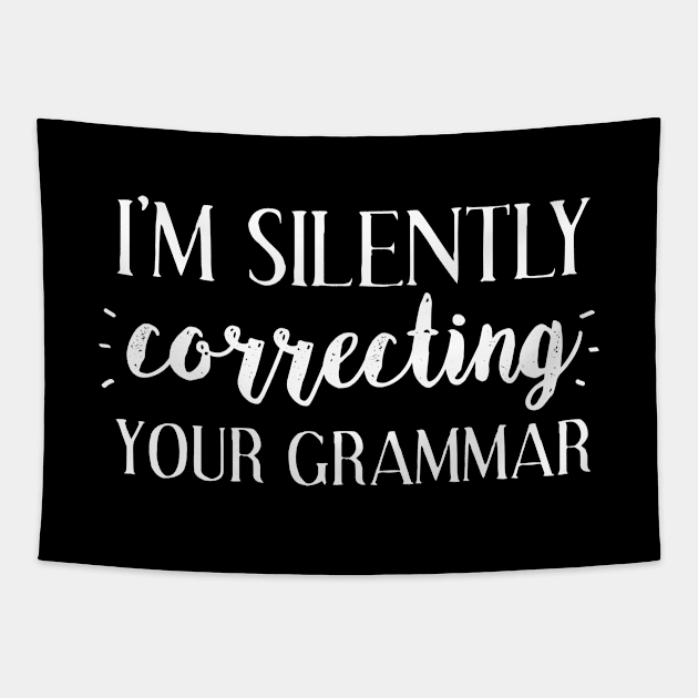 I'm Silently Correcting Your Grammar - Gift Smart Clever Clogs Tapestry by giftideas