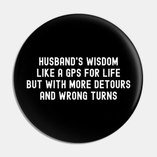 Husband's Wisdom Like a GPS for Life, But with More Detours and Wrong Turns Pin