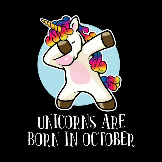 'Unicorns are Born in October' Dabbing Unicorn by ourwackyhome