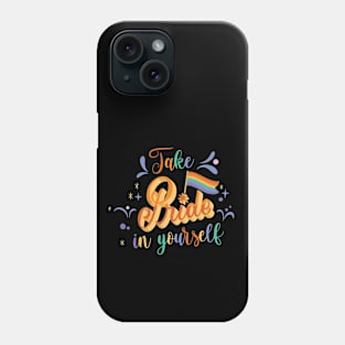 Take Pride in Yourself T-shirt Phone Case