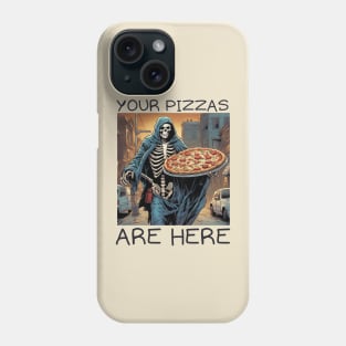 Your pizzas are here Phone Case