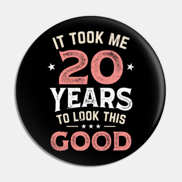 20th birthday Gifts for Women & Men - It took me 20 years to look this –  Zapbest2