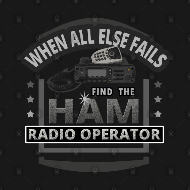 When All Else Fails Find the Ham Radio Operator by tatzkirosales-shirt-store