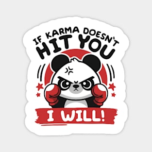 If karma doesn't hit you I will Magnet