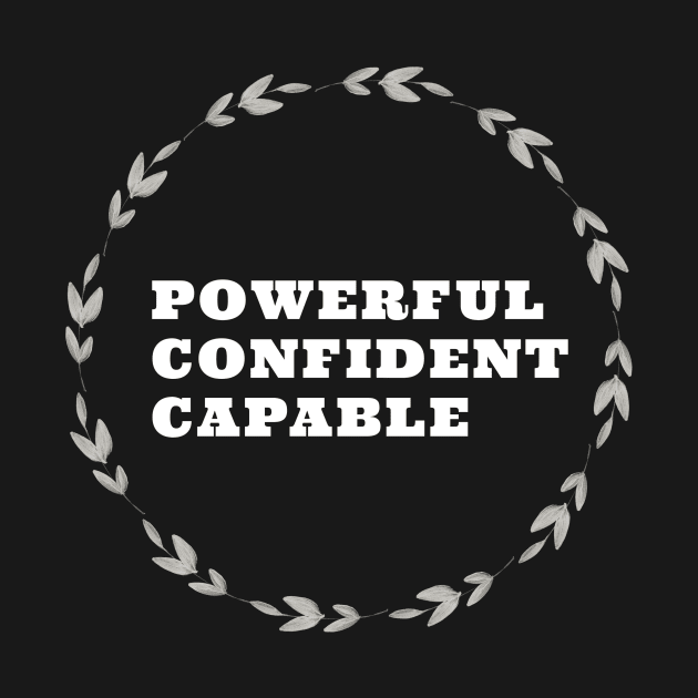 POWERFUL/ CONFIDENT / CAPABLE / WHITE DESIGN by LetMeBeFree