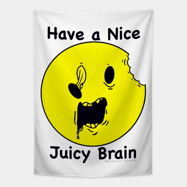 Have a Nice Juicy Brain Tapestry by Blackwood Artworks