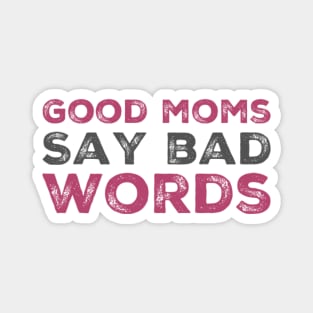 good mom say bad words mother's day Magnet