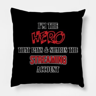 Hero that pays and shares the streaming account Pillow