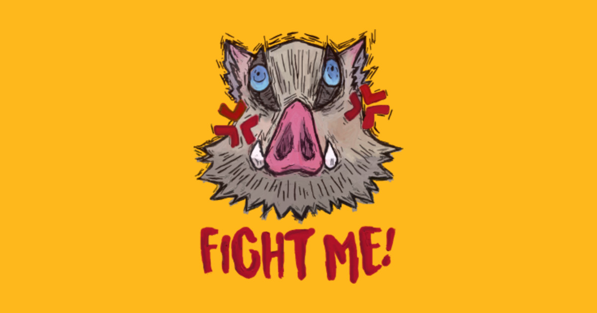 Inosuke, Fight me!!! - Inosuke - T-Shirt | TeePublic